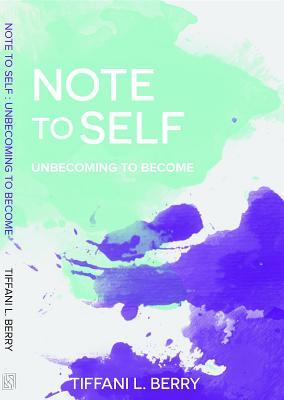 Note To Self: Unbecoming to Become