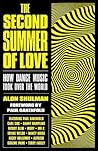 The Second Summer of Love: How Dance Music Took Over the World The Second Summer of Love: How Dance Music Took Over the World