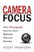 Camera Focus: What Photography Teaches About Business, Life, and Success