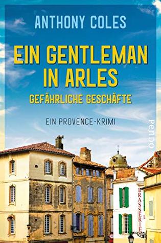 Gefährliche Geschäfte (Ein Gentleman in Arles, #2)