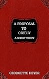 A Proposal to Cicely – A Short Story by Georgette Heyer A Proposal to Cicely – A Short Story by Georgette Heyer