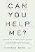 Can You Help Me?: Inside th...