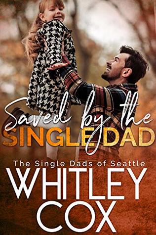 Saved by the Single Dad (The Single Dads of Seattle, #3)
