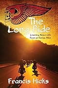 The Long Ride: Learning About Life From An Outlaw Biker