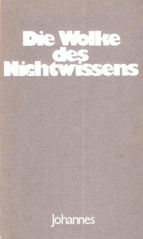 Die Wolke des Nichtwissens by Anonymous Die Wolke des Nichtwissens by Anonymous