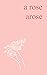 a rose arose