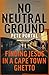 No Neutral Ground: Finding ...