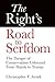 The Right's Road to Serfdom: The Danger of Conservatism Unbound: From Hayek to Trump
