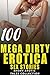 100 MEGA DIRTY EROTICA SEX STORIES  by Maria Monies