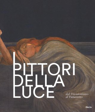 I pittori della luce. Dal divisionismo al futurismo (Paperback)