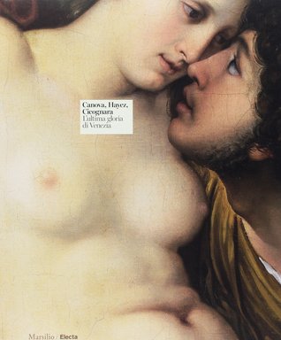 Canova, Hayez, Cicognara. L'ultima gloria di Venezia (Paperback)