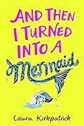 And Then I Turned Into a Mermaid