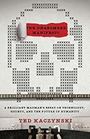 The Unabomber Manifesto: A Brilliant Madman's Essay on Technology, Society, and the Future of Humanity
