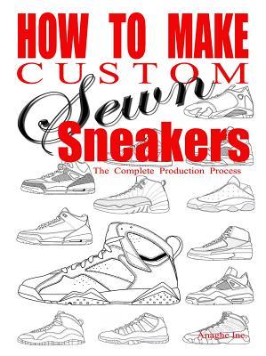How to Make Custom Sewn Sneakers: The Complete Production Process