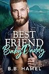 Best Friend Baby Daddy by B.B. Hamel