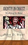 Identity in Christ: Making It Real Identity in Christ: Making It Real