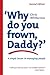 Why do you frown, Daddy? a simple lesson in managing people