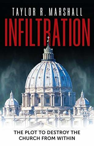 Infiltration: The Plot to Destroy the Church from Within (Kindle Edition)
