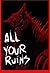 All Your Ruins