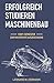 Erfolgreich studieren Maschinenbau: Vom 1. Semester zum Master mit Auszeichnung (German Edition)