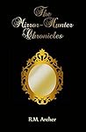 The Mirror-Hunter Chronicles by R.M. Archer