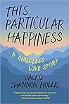 This Particular Happiness by Jackie Shannon Hollis