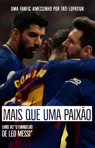 Mais Que Uma Paixão (O Evangelho de Leo Messi, #2) WATTPAD VERSION