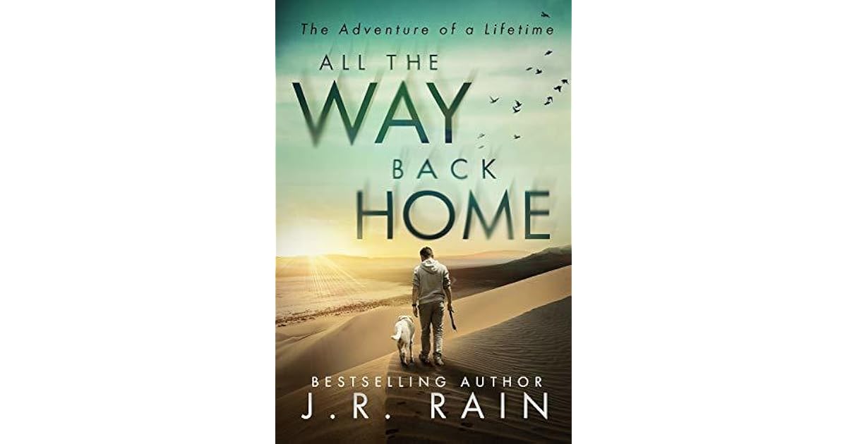 All The Way Back Home By J R Rain