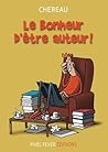 le bonheur d'être auteur by Chereau