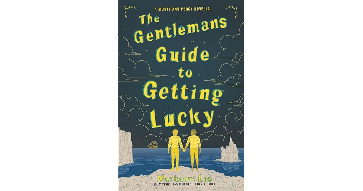 The Gentleman’s Guide to Getting Lucky by Mackenzi Lee
