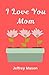 I Love You Mom: A Book of M...