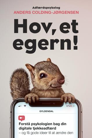 Hov, et egern!: Forstå psykologien bag din digitale tjekkeadfærd - og få gode ideer til at ændre den