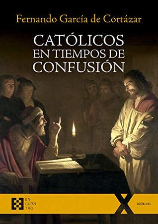 Católicos en tiempos de confusión (100XUNO nº 48) (Spanish Edition)