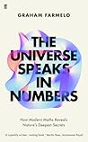 The Universe Speaks in Numbers by Graham Farmelo