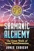 Shamanic Alchemy: The Great Work of Inner Transformation