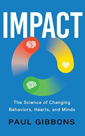 IMPACT: 21st Century Change Management, Behavioral Science, Digital Transformation, and the Future of Work (Leading Change in the Digital Age Book 2)