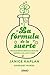 La fórmula de la suerte: Cómo usar los principios científicos de la fortuna para transformar la vida, el amor y el trabajo