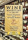 Wine Marketing and Sales, Third Edition: Success Strategies for a Saturated Market Wine Marketing and Sales, Third Edition: Success Strategies for a Saturated Market