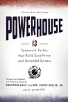 Powerhouse: 13 Teamwork Tactics that Build Excellence and Unrivaled Success