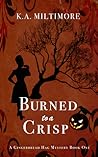 Burned to a Crisp by K.A. Miltimore