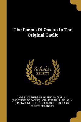 The Poems Of Ossian In The Original Gaelic