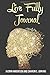 Live Fully Journal by Jazmin Anderson