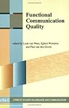 Functional Communication Quality (Utrecht Studies in Language and Communication, 4) Functional Communication Quality (Utrecht Studies in Language and Communication, 4)