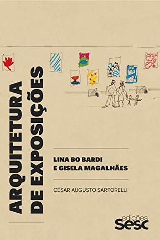 Arquitetura de exposições: Lina Bo Bardi e Gisela Magalhães (Portuguese Edition)
