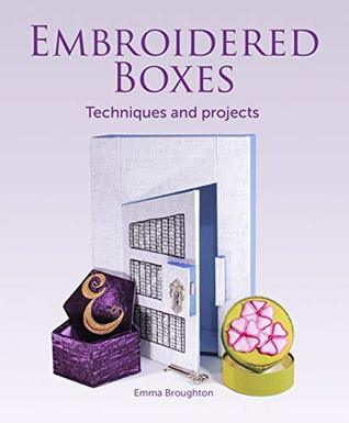 Embroidered Boxes: Techniques and Projects (Kindle Edition)
