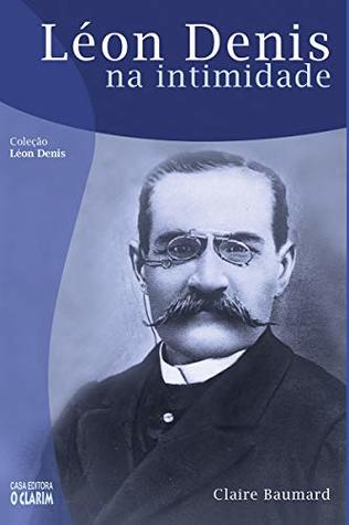 Léon Denis na intimidade (Portuguese Edition)