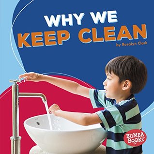 Why We Keep Clean (Bumba Books ® — Health Matters)