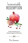 Inconceivable Redemption: God's Presence in Miscarriage and Infertility