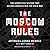 The Moscow Rules: The Secret CIA Tactics That Helped America Win the Cold War