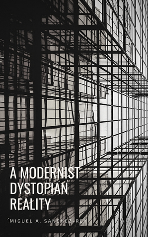 A Modernist Dystopian Reality